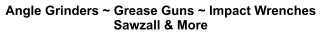 Angle Grinders ~ Grease Guns ~ Impact Wrenches Sawzall & More