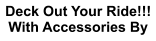 Deck Out Your Ride!!! With Accessories By