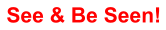 See & Be Seen!