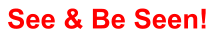 See & Be Seen!