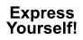 Express Yourself!