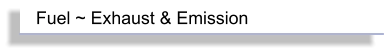 Fuel ~ Exhaust & Emission